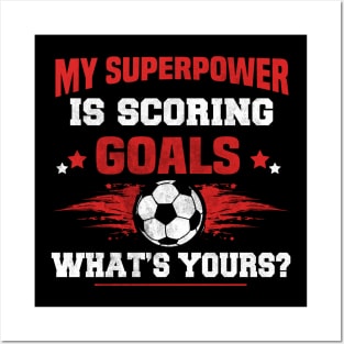 my superpower is scoring goals what's yours Posters and Art
